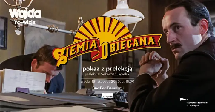 WAJDA: re-wizje → ZIEMIA OBIECANA - pokaz z prelekcją | Kino Pod Baranami
