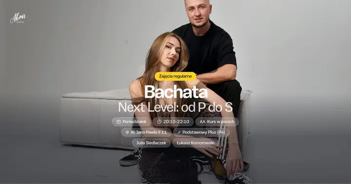 Bachata Next Level: od P do S z Julią Siedlaczek & Łukaszem Komorowskim poziom podstawowy plus (P4)