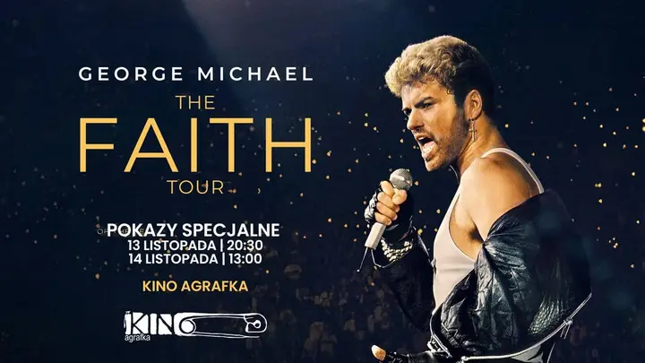 GEORGE MICHAEL: THE FAITH TOUR. Pokazy specjalne w Kinie Agrafka