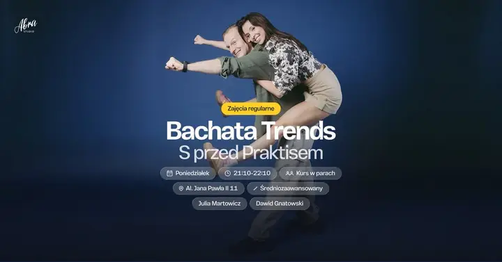 Bachata Trends S przed Praktisem z Julią Martowicz & Dawidem Gnatowskim poziom średniozaawansowany